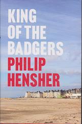 King of the Badgers by Philip  Hensher